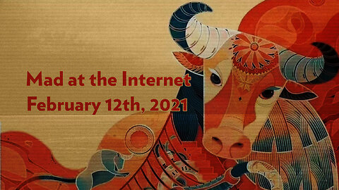 Year of the Cow - Mad at the Internet (February 12th, 2021)