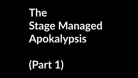 447 The Stage Managed Apokalypsis (Part 1)