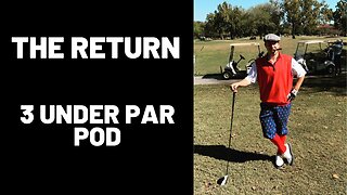 THE RETURN: 3 Under Par Pod Comeback Tour