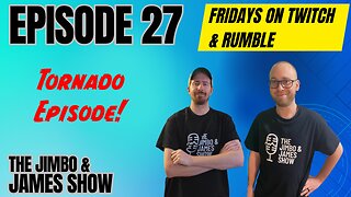 The Jimbo and James Show! Episode 27 - 7.14.23