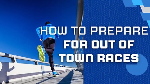 How to Prepare for Out of Town Races to Lessen Stress