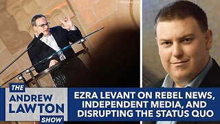 Ezra Levant on Rebel News, independent media, and disrupting the status quo