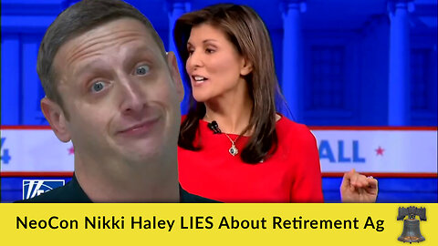 NeoCon Nikki Haley LIES About Retirement Ag