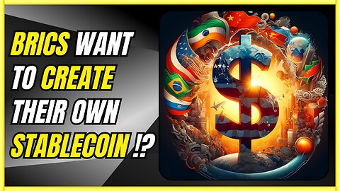 BRICS WANT TO CREATE THEIR OWN STABLECOIN !?