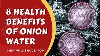 8 Health Benefits of Onion Water - They Will Shock You