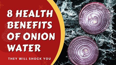 8 Health Benefits of Onion Water - They Will Shock You