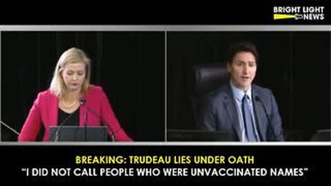 JUSTIN TRUDEAU LIES UNDER OATH: 'I DID NOT CALL PEOPLE WHO WERE UNVACCINATED NAMES'