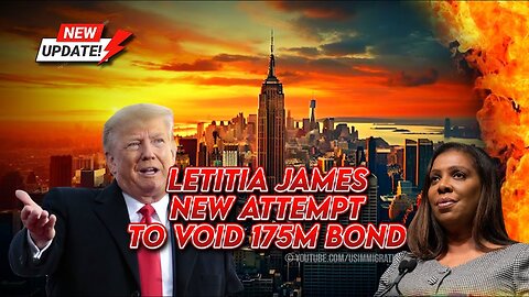 Letitia James Harassment Campaign on Trump - NY AG New Attempt to Void Trumps $175M Bond