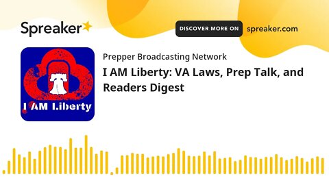 I AM Liberty: VA Laws, Prep Talk, and Readers Digest
