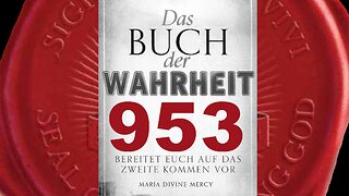 Der Große Tag wird anbrechen und bald wird die Welt ohne Ende beginnen (Buch der Wahrheit Nr 953)