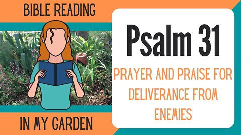Psalm 31, (Prayer and Praise for Deliverance from Enemies)