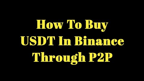 How To Buy USDT In Binance Through P2P