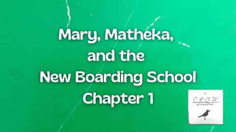 Mary, Matheka, and the New Boarding School: Chapter 1. The Day Before