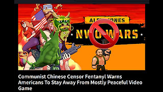 Communist Chinese Censor Fentanyl Warns Americans To Stay Away From Mostly Peaceful Video Game