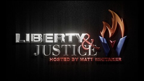 Liberty & Justice with Matt Whitaker