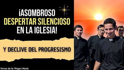 ¡Un Despertar Silencioso! Declive del Progresismo en la Iglesia [aún poco visible]