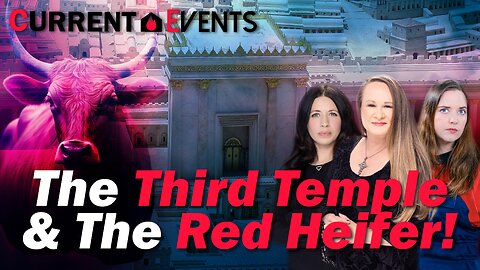 The Third Temple & The Red Heifer | Current Events | House Of Destiny Network