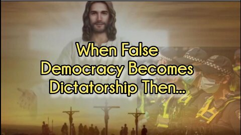When False Democracy Becomes Dictatorship, Behold, Then the Time of Jesus’s Arrival Will be Near!
