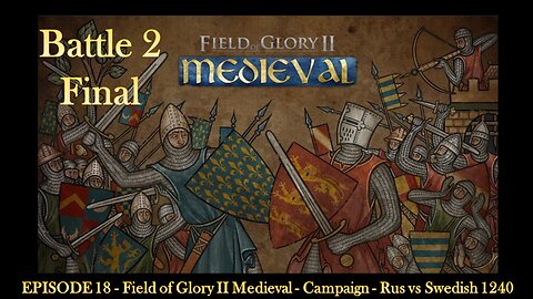 EPISODE 18 - Field of Glory II Medieval - Campaign - Rus vs Swedish 1240 - Battle 2 - Final