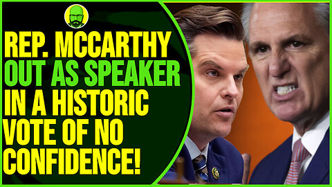 REP. MCCARTHY OUT AS SPEAKER IN A HISTORIC VOTE OF NO CONFIDENCE!