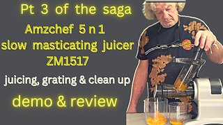 Amzchef 5 n 1 slow masticating juicer (ZM1517) Pt 3 juicer, grater & clean up demo & review