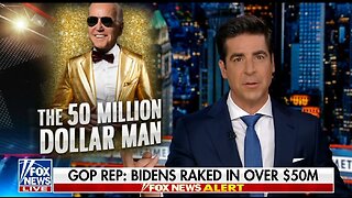 Watters: We Could Be Looking At A $50 MILLION BIDEN RACKET