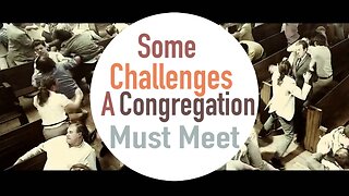 Some Challenges a Congregation Must Meet
