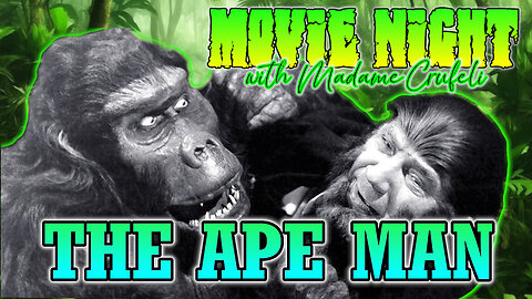 THE APE MAN: Madame Crufeli's MOVIE NIGHT