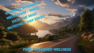 10 Minute Morning Meditation - You'll Have the Most Incredible Day Ever!!