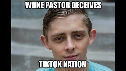 Ultra Woke Pastor Brandan Robertson Deceives TikTok Nation!