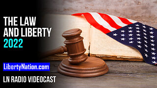 The Law and Liberty 2022 – LN Radio Videocast