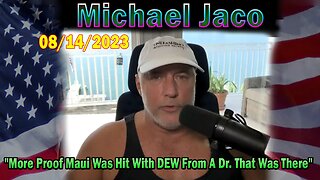 Michael Jaco HUGE Intel Aug 14: "More Proof Maui Was Hit With DEW From A Dr. That Was There"