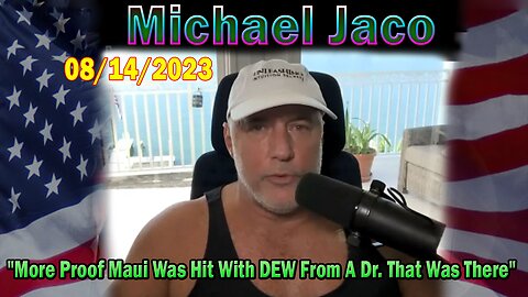 Michael Jaco HUGE Intel Aug 14: "More Proof Maui Was Hit With DEW From A Dr. That Was There"
