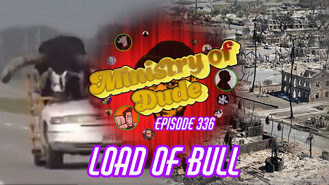 Load of Bull | Ministry of Dude #336