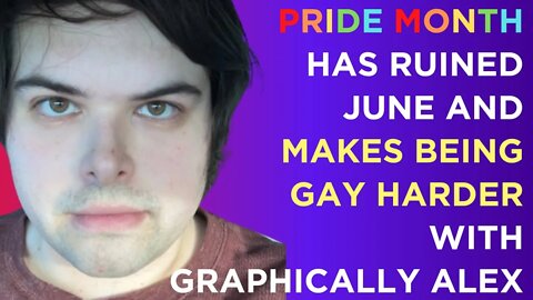 Pride month makes being gay HARDER, has ruined June according to gay conservative @GraphicallyAlex