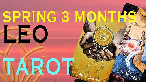 LEO EQUINOX 3 MONTH TAROT ALL NEW AND IMPROVED BUT WATCH OUT FOR THOSE WHO WANT YOUR PLACE