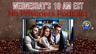 No Prisoners Podcast l Episode 108 | 10:00 am EST