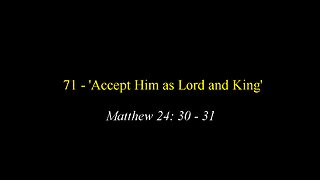 71 - 'Accept Him as Lord and King'