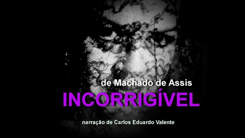 AUDIOBOOK - INCORRIGÍVEL - de Machado de Assis