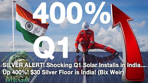 [With Subtitles] SILVER ALERT! Shocking Q1 Solar Installs in India... Up 400%! $30 Silver Floor is India! (Bix Weir)