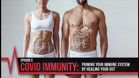 COVID Secrets Episode 5 - COVID Immunity: Priming Your Immune System by Healing Your Gut