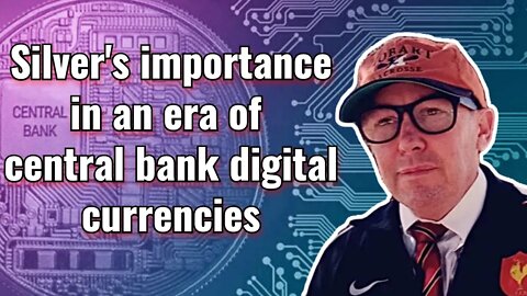 Silver's importance in an era of central bank digital currencies