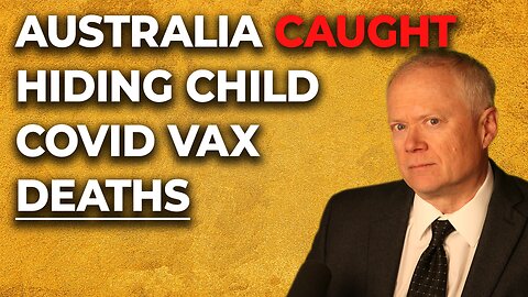 Australia Caught Hiding Child Covid Vax Deaths