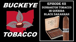 Episode 62 - Dunbarton Tobacco & Trust Mi Querida Black SakaKhan
