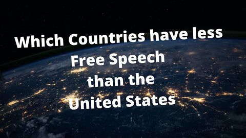 Countries with Less Free Speech then the United States