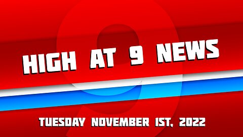 High At 9 News : Tuesday November 1st, 2022