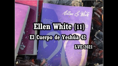 El Cuerpo de Yeshúa 42 - Ellen White 11