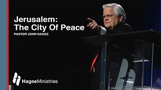 Pastor John Hagee - "Jerusalem: The City of Peace"