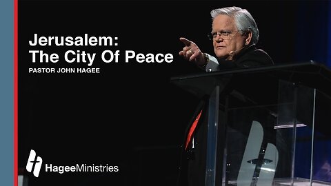 Pastor John Hagee - "Jerusalem: The City of Peace"