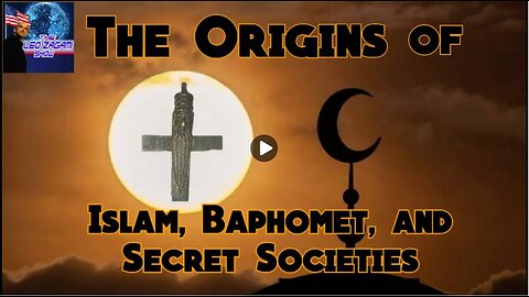 The Origins of Islam, Baphomet, and Secret Societies